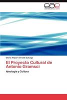 El Proyecto Cultural de Antonio Gramsci 3848465159 Book Cover