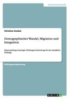 Demographischer Wandel, Migration und Integration: Masterpr�fung Soziologie 3656710481 Book Cover