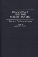 Democracy and the Public Library: Essays on Fundamental Issues (Contributions in Librarianship and Information Science) 0313286671 Book Cover