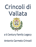 Crincoli di Vallata: a 5 Century Family Legacy B0DPT7JP14 Book Cover
