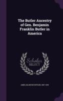 The Butler Ancestry of Gen. Benjamin Franklin Butler in America 134083541X Book Cover