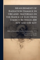Measurement of Radiation Damage in Organic Materials in the Range of Electron Energy Between 200 keV and 650 keV 1288823169 Book Cover
