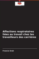 Affections respiratoires liées au travail chez les travailleurs des carrières 6204093169 Book Cover