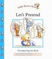 Little Brown Bear: Let's Pretend (Little Brown Bear) 1858546494 Book Cover
