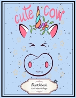 Cute Cow Unicorn: Unicorn Cow sketchbook 8.5x11 Inches 100 Pages Lovely Gift for Kids who Love Unicorn and Cow 1712734172 Book Cover