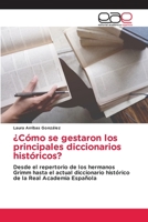 ¿Cómo se gestaron los principales diccionarios históricos? 6202122099 Book Cover