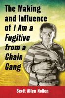 The Making and Influence of I Am a Fugitive from a Chain Gang 0786466774 Book Cover