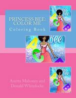 Princess Bee: Color Me: Coloring Book 1523499915 Book Cover