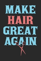 Make Hair Great Again: Hairstylist Notebook Blank Line Barber Journal Lined with Lines 6x9 120 Pages Checklist Record Book Barbers Hairdresser Take ... Kids Christmas Gift for Barber Hairstylists 1700179721 Book Cover