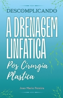 Descomplicando a Drenagem Linfatica: Pos Cirurgia Plastica (Portuguese Edition) 1967679541 Book Cover