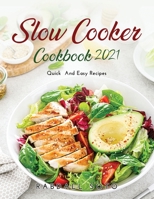 Slow Cooker Cookbook 2021: Quick and Easy Recipes 1667114360 Book Cover