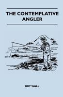 The Contemplative Angler 144551821X Book Cover