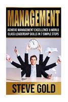 Management: Achieve Management Excellence & World Class Leadership Skills In 7 Simple Steps 1518719317 Book Cover