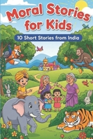 Moral Stories for Kids: 10 short stories from India (Ideal for beginner readers / kids age 5 - 10 years) B0FPCHBKGD Book Cover