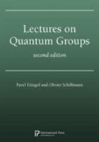 Lectures on Quantum Groups, Second Edition 1571462074 Book Cover