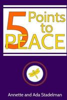 5 Points to PEACE: A Guided Workbook to Release You From Your Past 1546481214 Book Cover