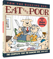 Eat the Poor: The Complete Tom the Dancing Bug, 2007-2011 1951038428 Book Cover