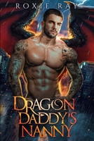 Dragon Daddy's Nanny: A Single Dad Shifter Romance B0C1J3B8LN Book Cover