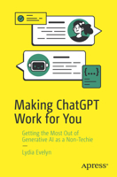 The Complete Beginner's Guide to Using ChatGPT: Generative AI Made Simple B0DY16YR64 Book Cover