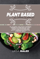 Plant Based Diet Cookbook For Woman 2021: 50 Amazing and Mouth-watering recipes to cure disease. Lose weight fast with fast and mouth-watering recipes for everyday meals. 1801832552 Book Cover