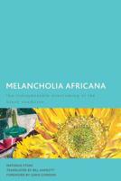 Melancholia Africana: The Indispensable Overcoming of the Black Condition 1786613018 Book Cover