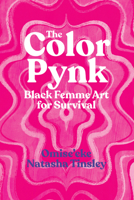 The Color Pynk: Black Femme Art for Survival 1477321152 Book Cover