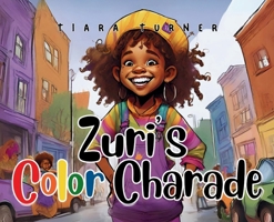 Zuri's Color Charade B0CSLLK2Q1 Book Cover