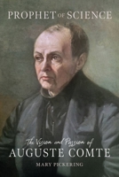 Prophet of Science: The Vision and Passion of Auguste Comte 1836392451 Book Cover