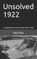 Unsolved 1922: Unsolved Murders 1540335984 Book Cover