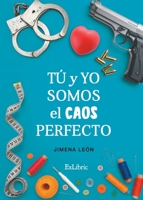 Tú y yo somos el caos perfecto 8419520241 Book Cover