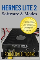 Hermes Lite 2 Software & Modes: Complete Guide to Thetis, PowerSDR, SDR Console, FT8, JS8Call, CW, SSB, Digital Modes & Remote Operation for Your QRP SDR (The Hermes Lite 2 Mastery Series) B0HDTBWNQB Book Cover