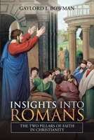 Insights into Romans : The Two Pillars of Faith in Christianity 1728370272 Book Cover