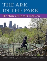 The Ark in Park: The Story of Lincoln Park Zoo 0252071387 Book Cover