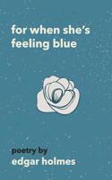 For When She's Feeling Blue 172174679X Book Cover