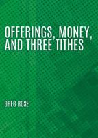 Offerings, Money, and Three Tithes 154566160X Book Cover