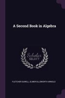 A Second Book in Algebra 1341249921 Book Cover