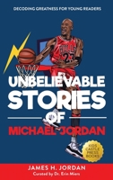 Unbelievable Stories of Michael Jordan: Decoding Greatness For Young Readers 1956397434 Book Cover