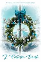 Mistletoe and Magic: An Uplifting, Festive Holiday Romance B0FYH6G6HG Book Cover