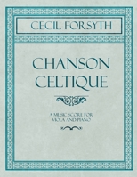 Chanson Celtique - A Music Score for Viola and Piano 1528706560 Book Cover
