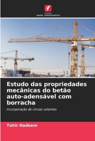 Estudo das propriedades mecânicas do betão auto-adensável com borracha: Incorporação de cinzas volantes 620619969X Book Cover