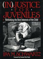 (In)Justice for Juveniles: Rethinking the Best Interests of the Child 0669149640 Book Cover