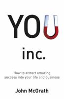 You Inc. : How to Attract Amazing success Into your life and Business 0732276365 Book Cover