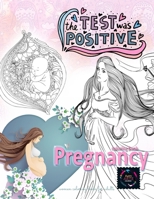 The test was positive, pregnancy coloring book, women coloring books for adults: adult coloring books for women B087R97JBK Book Cover