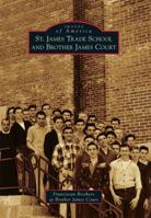 St. James Trade School and Brother James Court (Images of America: Illinois) 0738578118 Book Cover