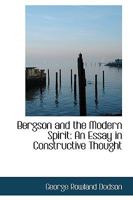 Bergson and the Modern Spirit: An Essay in Constructive Thought 1164586300 Book Cover