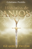 Histórias de Anjos V: Ele quer te ouvir B095GS19QZ Book Cover