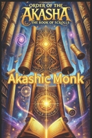 Order of the Akasha: The Book of Scrolls B0FLDZ5KNL Book Cover