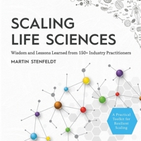 Scaling Life Sciences: Wisdom and Lessons Learned from 150+ Industry Practitioners 8797588903 Book Cover