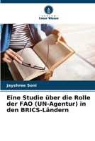 Eine Studie über die Rolle der FAO (UN-Agentur) in den BRICS-Ländern (German Edition) 6207762479 Book Cover