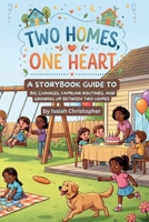 Two Homes, One Heart: 16 Short Stories Helping Kids Navigate Divorce, Separation, and Big Feelings Between Two Homes (Social-Emotional Learning for Ages 6-8) B0H9P9H1MK Book Cover